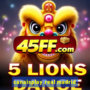 canaisplay real madrid